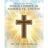 Breaking News: Jesus Christ Is Absolute Truth!