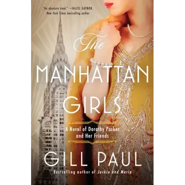 The Manhattan Girls: A Novel of Dorothy Parker and Her Friends