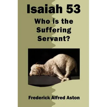 Isaiah 53: Who Is the Suffering Servant?