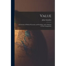 Value; a Criticism of Political Economy and Socialism, and a Solution of Their Antagonism