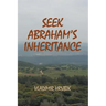 Seek Abraham's Inheritance