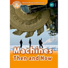Oxford Read and Discover: Level 4: 750-Word Vocabularymachines Then and Now