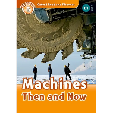 Oxford Read and Discover: Level 4: 750-Word Vocabularymachines Then and Now