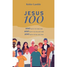 Jesus 100: 100 days to find him, to follow him and to begin to become like him