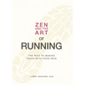 Zen and the Art of Running: The Path to Making Peace with Your Pace