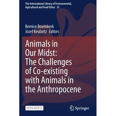 Animals in Our Midst: The Challenges of Co-Existing with Animals in the Anthropocene