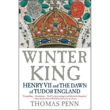 Winter King: Henry VII and the Dawn of Tudor England