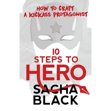 10 Steps To Hero: How To Craft A Kickass Protagonist