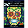 Adult Coloring Book: 30 Day Of The Dead Coloring Pages, Día De Los Muertos