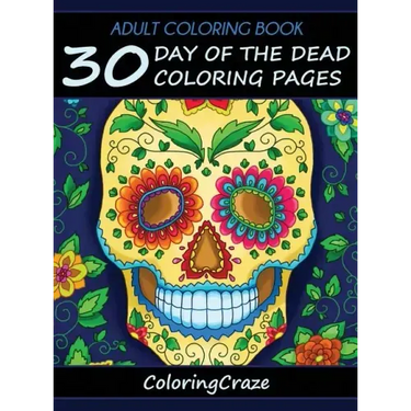 Adult Coloring Book: 30 Day Of The Dead Coloring Pages, Día De Los Muertos