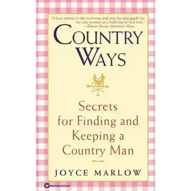 Country Ways: Secrets for Finding and Keeping a Country Man