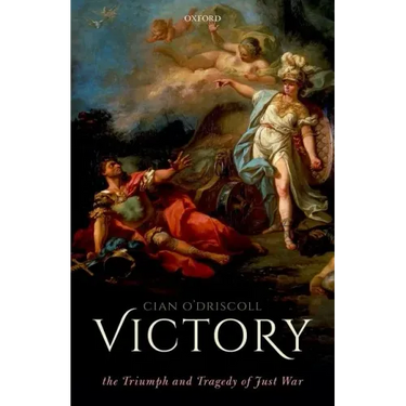 Victory: The Triumph and Tragedy of Just War