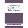 A History And Genealogy Of The Family Of Baillie Of Dunain, Dochfour And Lamington: With A Short Sketch Of The Family Of Mcintosh, Bulloch, And Other