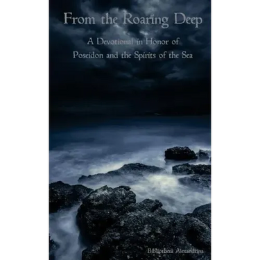 From the Roaring Deep: A Devotional in Honor of Poseidon and the Spirits of the Sea