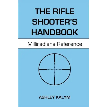 The Rifle Shooter's Handbook: Milliradians Reference