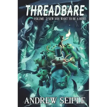 Threadbare Volume Two: Sew You Want to be a Hero