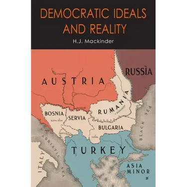 Democratic Ideals and Reality: The Geographical Pivot of History