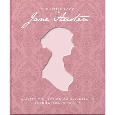 The Little Book of Jane Austen: A Witty Collection of Universally Acknowledged Truths