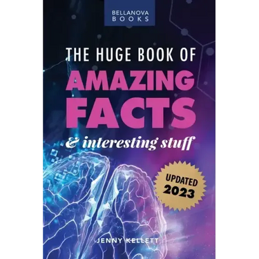 The Huge Book of Amazing Facts and Interesting Stuff 2023: Mind-Blowing Trivia Facts on Science, Music, History + More for Curious Minds