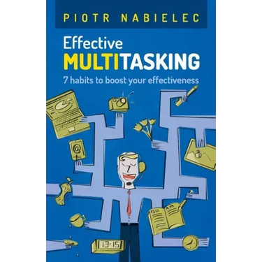 Effective Multitasking: 7 Habits to Boost Your Effectiveness