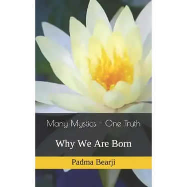 Many Mystics - One Truth: Why We Are Born