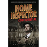 Home Inspector Confidential: Insider Secrets to Becoming a Successful Home Inspector