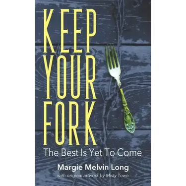 Keep Your Fork: The Best Is Yet To Come