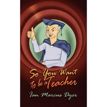 So You Want to Be a Teacher