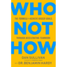 Who Not How: The Formula to Achieve Bigger Goals Through Accelerating Teamwork