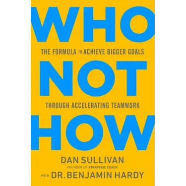 Who Not How: The Formula to Achieve Bigger Goals Through Accelerating Teamwork