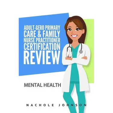 Adult-Gero Primary Care and Family Nurse Practitioner Certification Review: Mental Health