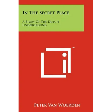 In The Secret Place: A Story Of The Dutch Underground