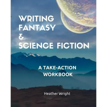 Writing Fantasy & Science Fiction: A Take-Action Workbook