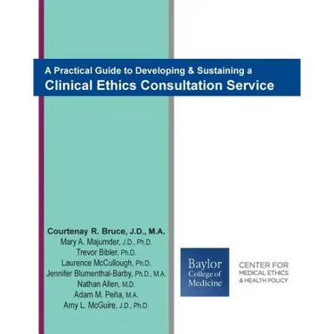 A Practical Guide to Developing & Sustaining a Clinical Ethics Consultation Service