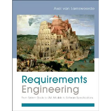 Requirements Engineering: From System Goals to UML Models to Software Specifications