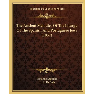 The Ancient Melodies Of The Liturgy Of The Spanish And Portuguese Jews (1857)