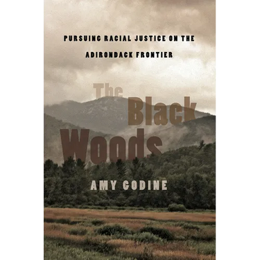 The Black Woods: Pursuing Racial Justice on the Adirondack Frontier
