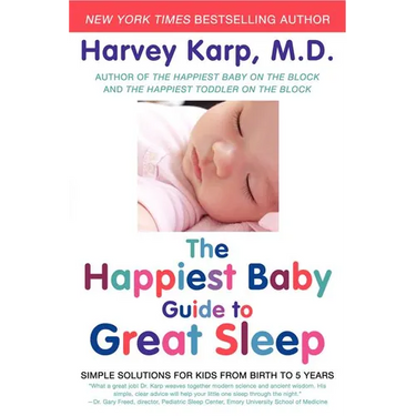 The Happiest Baby Guide to Great Sleep: Simple Solutions for Kids from Birth to 5 Years