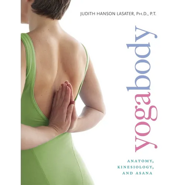 Yogabody: Anatomy, Kinesiology, and Asana