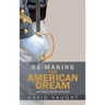 Re-Making the American Dream: Change from Values
