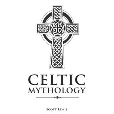Celtic Mythology: Classic Stories of the Celtic Gods, Goddesses, Heroes, and Monsters
