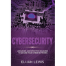 Cybersecurity: Advanced and Effective Measures to Secure Your Cyber Networks