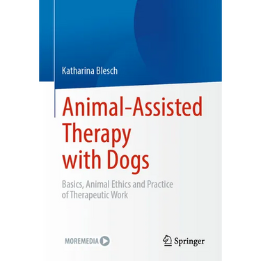 Animal-Assisted Therapy with Dogs: Basics, Animal Ethics and Practice of Therapeutic Work