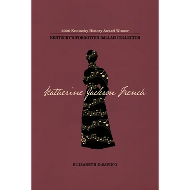 Katherine Jackson French: Kentucky's Forgotten Ballad Collector