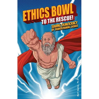 Ethics Bowl to the Rescue!: Saving Democracy by Transforming Debate