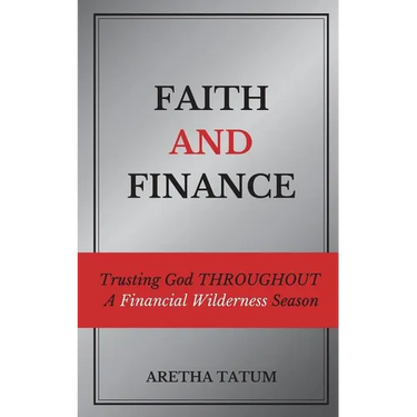 Faith and Finance: Trusting God Throughout A Financial Wilderness Season