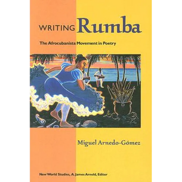 Writing Rumba: The Afrocubanista Movement in Poetry