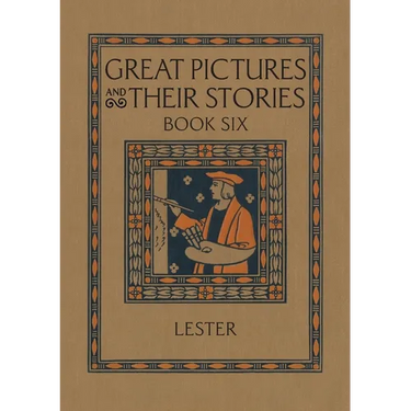 Great Pictures and Their Stories Book Six: Interpreting Masterpieces to Children