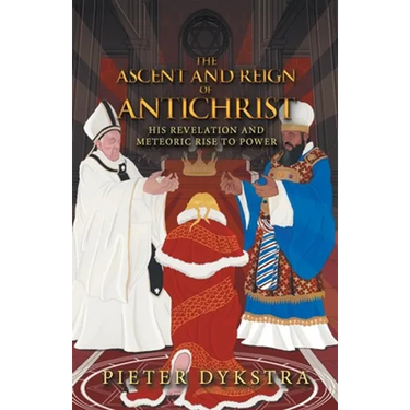 The Ascent and Reign of Antichrist: His Revelation and Meteoric Rise to Power