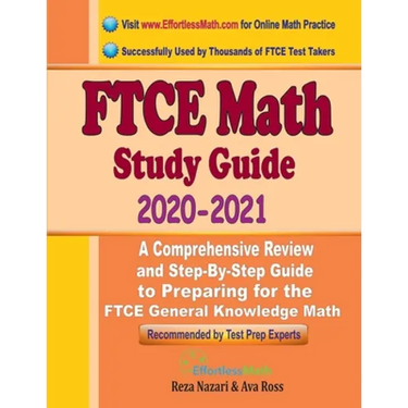 FTCE Math Study Guide 2020 - 2021: A Comprehensive Review and Step-By-Step Guide to Preparing for the FTCE General Knowledge Math